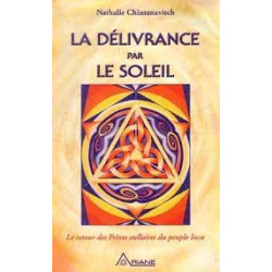 La Délivrance par Le Soleil - Le retour des Frères stellaires du peuple Inca
