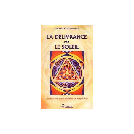 La Délivrance par Le Soleil - Le retour des Frères stellaires du peuple Inca