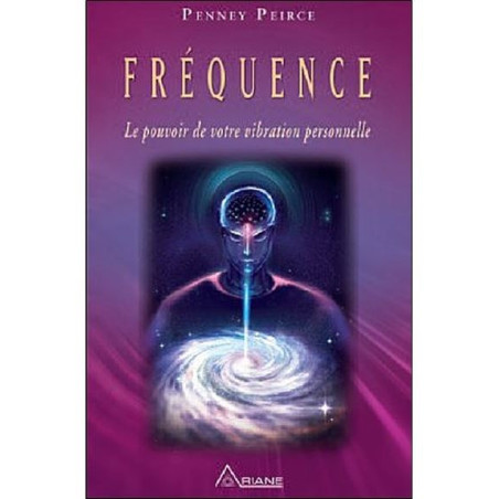 Fréquence - Le pouvoir de votre vibration personnelle