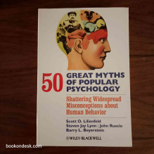 50 Great Myths of Popular Psychology - Shattering Widespread Misconceptions about Human Behavior Scott O. Lilienfeld, Steven Jay