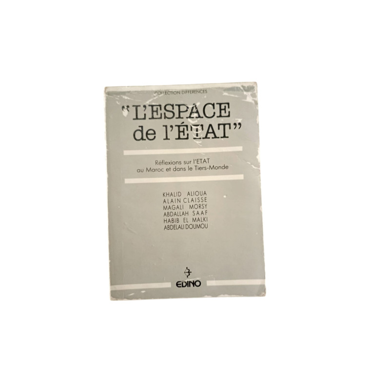 L'espace de l'état - Réflexions sur l'ETAT au Maroc et dans le Tièrs-Monde