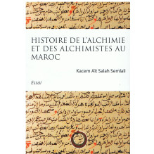 Histoire de l'alchimie et des alchimistes au Maroc - Essai Kacem Aït Salah Semlali