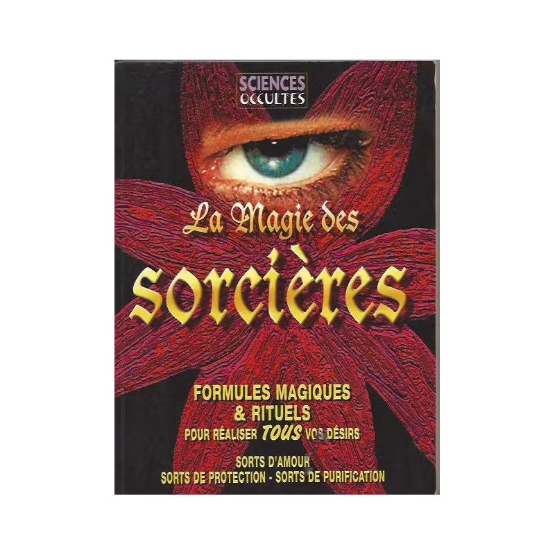 La magie des sorcières - Formules Magiques & Rituels