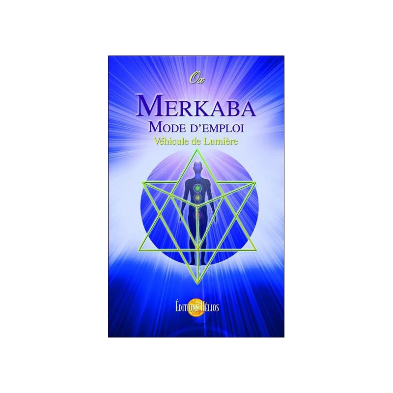 Merkaba Mode d'Emploi - Véhicule de Lumière