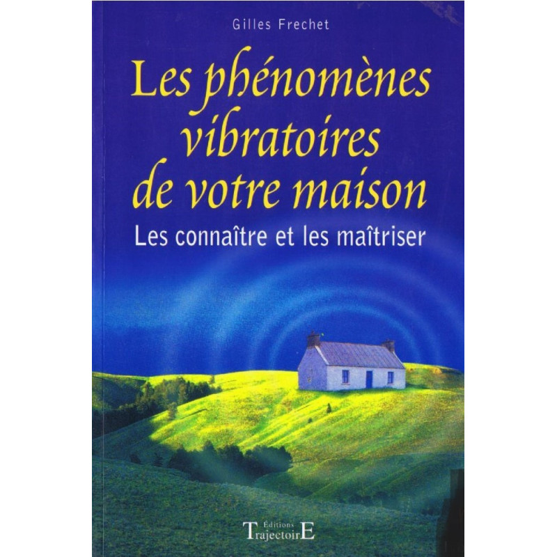 Les phénomènes vibratoires de votre maison - Les connaître et les maîtriser Les phénomènes vibratoires de votre maison - Les connaître et les maîtriser