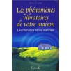 Les phénomènes vibratoires de votre maison - Les connaître et les maîtriser Les phénomènes vibratoires de votre maison - Les connaître et les maîtriser