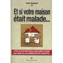 Et si votre maison était malade... Achille Desbuquoit