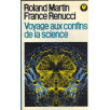Voyage aux confins de la science Voyage aux confins de la science