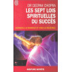 Les sept lois spirituelles du succès - Demandez le bonheur et vous le recevrez Les sept lois spirituelles du succès - Demandez le bonheur et vous le recevrez