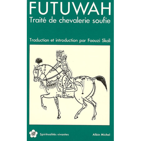 Futuwah - Traité de chevalerie soufie Faouzi Skali