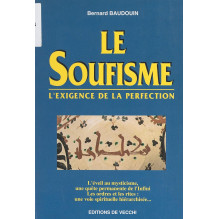 Le Soufisme - L'exigence de la perfection Bernard Baudouin