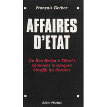 Affaires d'état - De Ben Barka à Tiberi François Gerber