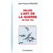 Relire l'art de la guerre de Sun Tzu - Stratèges & Stratégie Jean-François Phelizon
