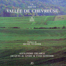 La Haute Vallée de Chevreuse Alexandre Delarge, Jacques de Givery & Yves Gontier