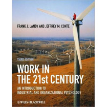Work in the 21st Century - An Introduction to Industrial and Organizational Psychology Frank J. Landy & Jeffrey M. Conte
