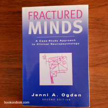 Fractured Minds - A Case Study Approach to Clinical Neuropsychology Jenni A. Ogden