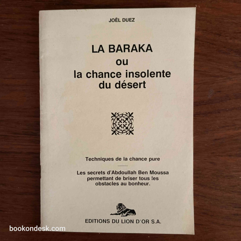LA BARAKA ou la chance insolente du désert - Techniques de la chance pure