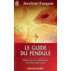 Le guide du pendule Initiez-vous à la radiesthésie, la science des ondes