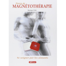 Précis de Magnétothérapie - Se soigner par les aimants Monique VIAL
