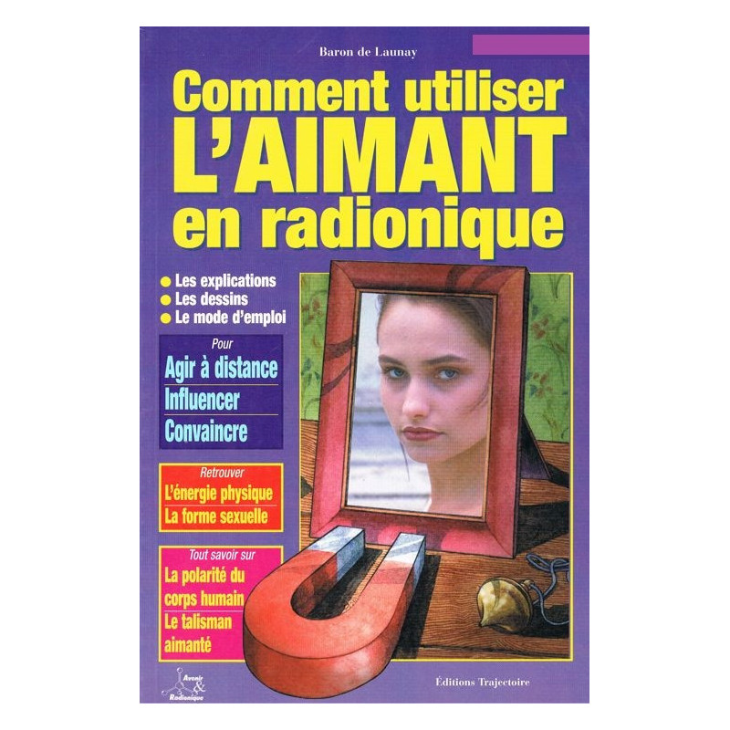Comment utiliser l'aimant en radionique Comment utiliser l'aimant en radionique