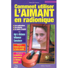 Comment utiliser l'aimant en radionique Baron de Launay