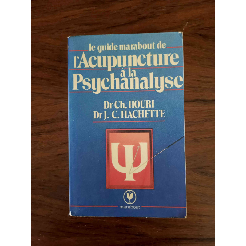 Le guide marabout de l'Acupuncture à la Psychanalyse