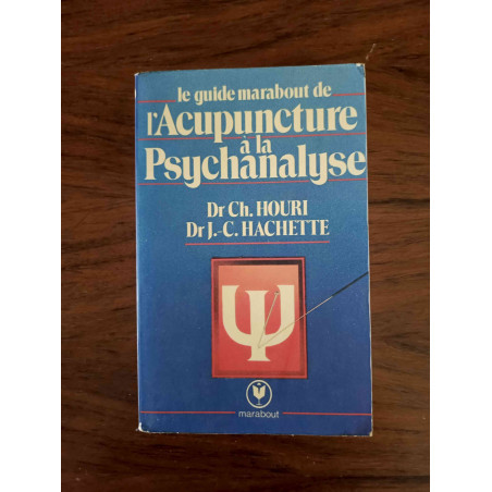 Le guide marabout de l'Acupuncture à la Psychanalyse