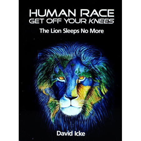 Human Race Get Off Your Knees - The Lion Sleeps No More David Icke