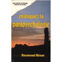 Pratiquez la parapsychologie Raymond Réant