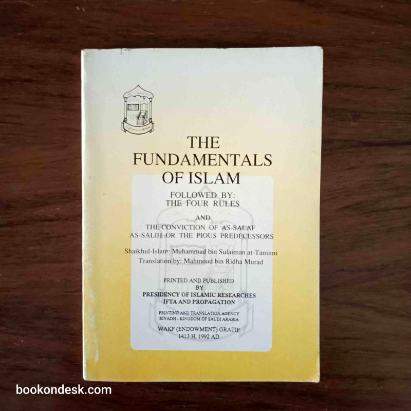 The Fundamentals of Islam - Followed by: The Four Rules and The Conviction of As-Salaf As-Salih or The Pious Predecessors