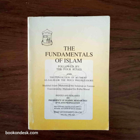 The Fundamentals of Islam - Followed by: The Four Rules and The Conviction of As-Salaf As-Salih or The Pious Predecessors