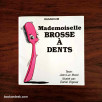 Mademoiselle Brosse à Dents
