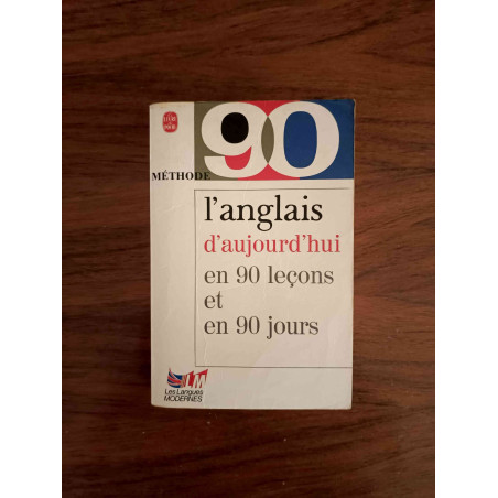 L'anglais d'aujourd'hui en 90 leçons et 90 jours