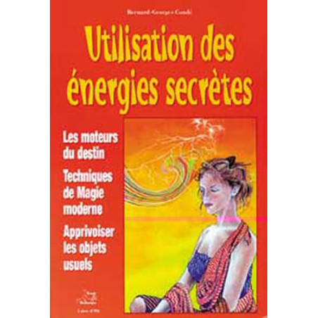 Utilisation des énergies secrètes Bernard-Georges Condé