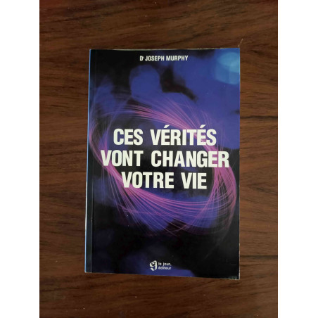 Ces vérités vont changer votre vie