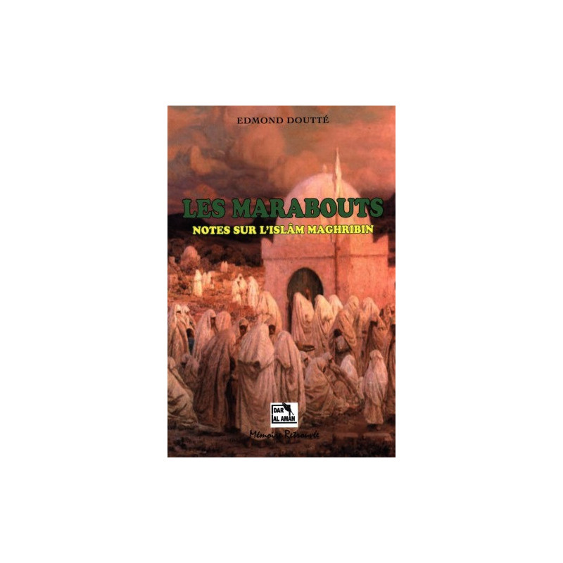 Les marabouts - Notes sur l'Islam Maghribin