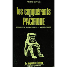 Les conquérants du Pacifique - 6000 ans de navigation vers le nouveau monde Pierre Carnac