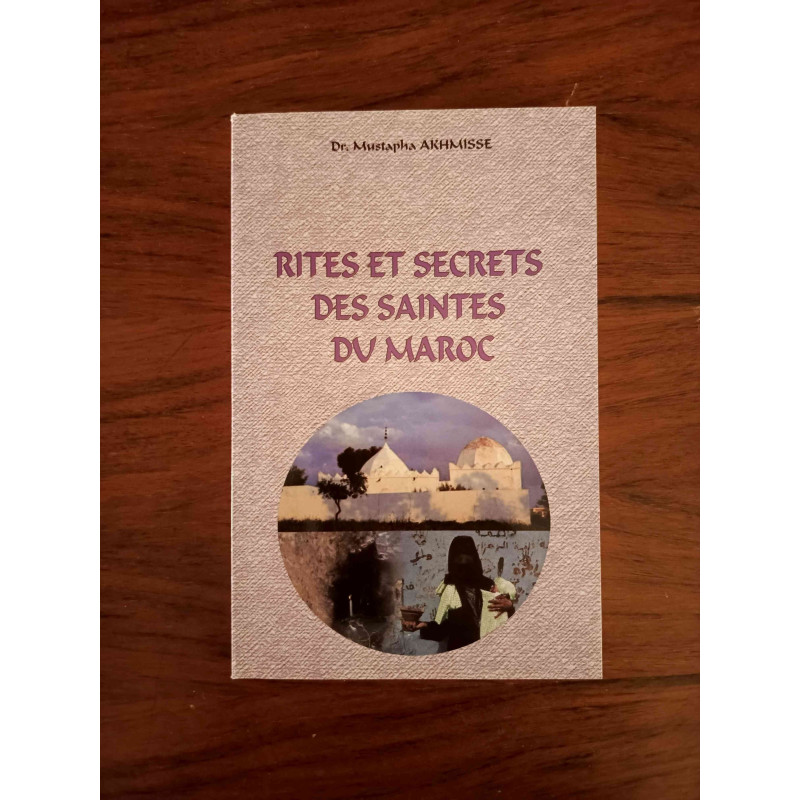Rites et secrets des saintes du Maroc