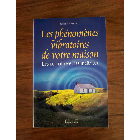 Les phénomènes vibratoires de votre maison - Les connaître et les maîtriser