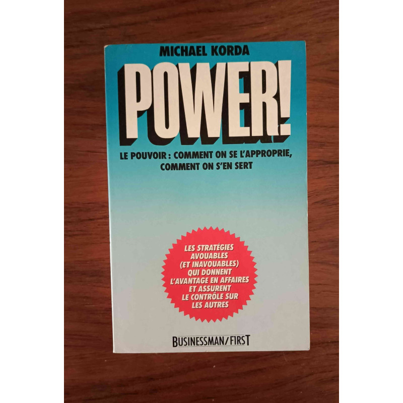 Power ! - Le pouvoir: Comment on se l'approprie, comment on s'en sert