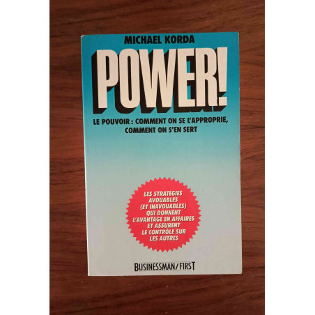 Power ! - Le pouvoir: Comment on se l'approprie, comment on s'en sert